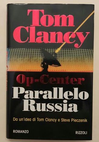 Op-Center Parallelo Russia di Tom Clancy e Steve Pieczenik 1°Ed.Rizzoli, 1997