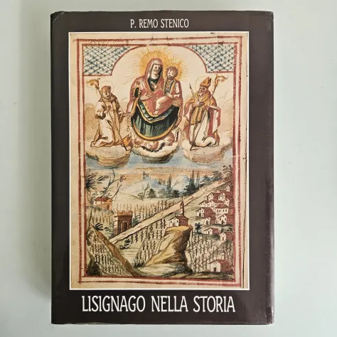 Lisignago nella Storia - Remo Stenico - Biblioteca Francescani - 1991 - TRACCIAT