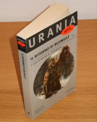 IL RITORNO DI BEOWULF, Arnoldo Mondadori Editore, Collana Urania epix N. 13, Prima edizione Aprile 2010, FANTASCIENZA. - Foto 5