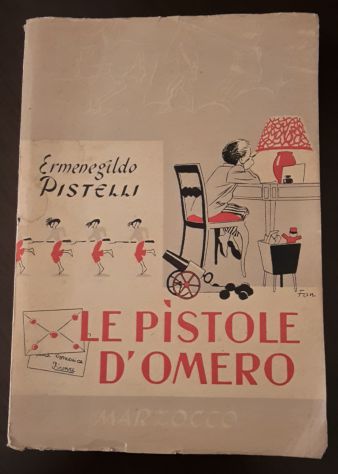 LE PISTOLE D'OMERO, Ermenegildo PISTELLI, EDITRICE MARZOCCO 1948. - Foto 2