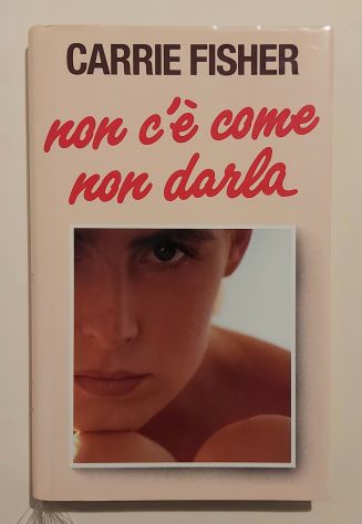 Non c'è come non darla di Carrie Fisher Ed.Club su licenza Longanesi & C.1993