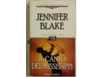 Il canto del Mississippi di Jennifer Blake Ed.Harlequin Mondadori, 2004 ottimo