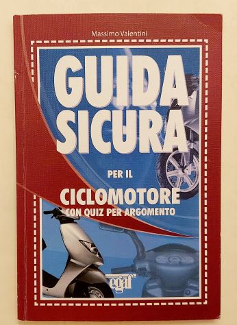 Guida sicura per il ciclomotore con quiz di Massimo Valentini Ed.Egaf, 2007