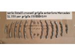 Listelli cromati griglia anteriore Mercedes SL  232