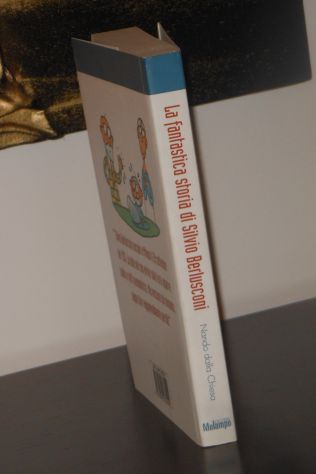 La fantastica storia di  Silvio Berlusconi, Ed. Malampo 2004. - Foto 3