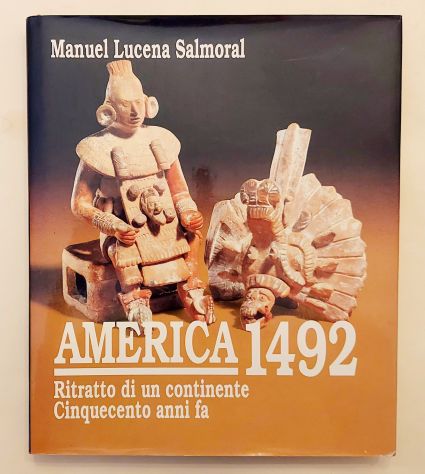 America 1492.Ritratto di un continente cinquecento anni fa Manuel Lucena Salmora