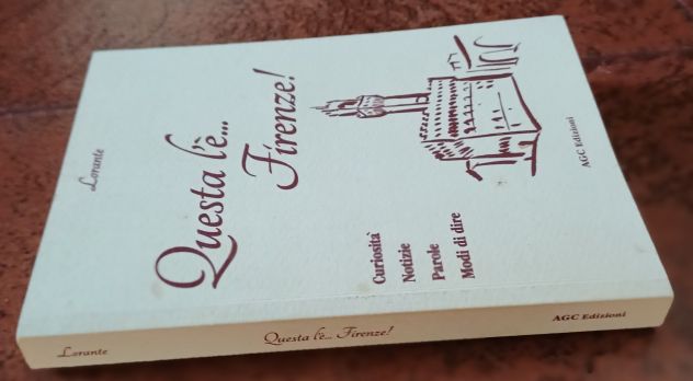 Questa l'è... Firenze, Lorante, Ed. AGC 2015. - Foto 4