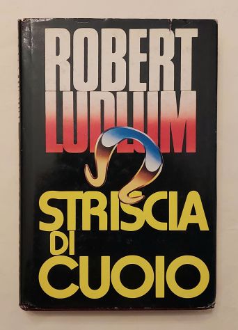 Striscia di cuoio di Robert Ludlum Ed.CDE su licenza della Longanesi & C.1983