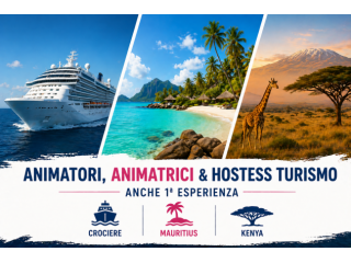 ANIMATORI, ANIMATRICI & HOSTESS TURISMO – Crociere, Resort e Hotel | Anche Prima Esperienza