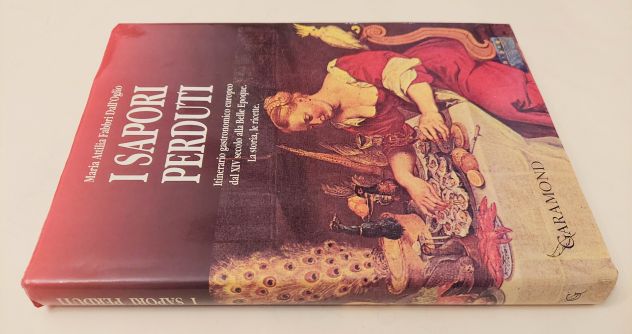 I sapori perduti.Itinerario gastronomico europeo dal XIV secolo alla Belle Epoqu - Foto 3