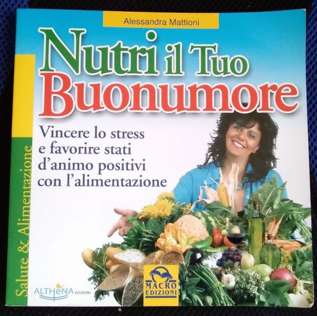 nutri il tuo buonumore - vincere lo stress e favorire stati d’animo positivi co