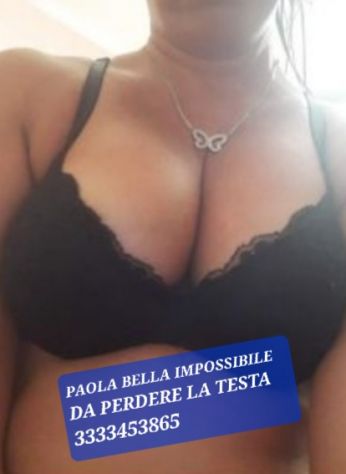 3333463865 PAOLA TI FARÒ PROVARE EMOZIONI INTENSE INEBRIANTE TRASPORTO SUBLIME