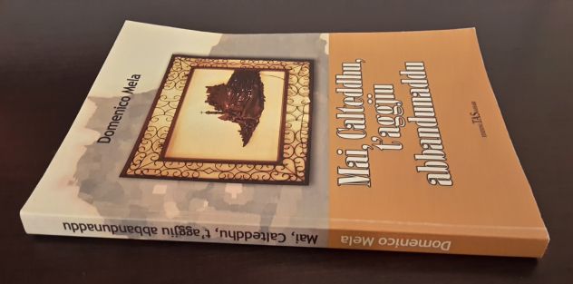 Mai, Calteddhu, t'aggjiu abbandunaddu, Domenico Mela, EDIZIONI TAS SASSARI 2008. - Foto 4