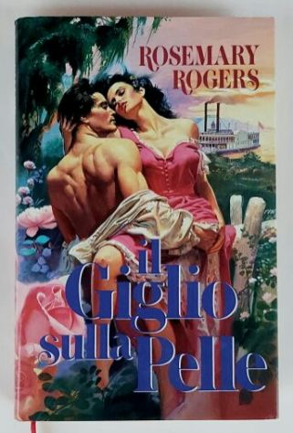 Il giglio sulla pelle di Rosemary Rogers 1°Ed.Euroclub, 1993 come nuovo