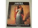 Hayez - Pittore di storia e ritrattista