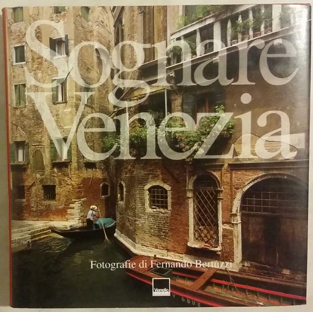 Sognare Venezia.Edizione Italiana/Tedesca Editore: Vianello 2003 nuovo