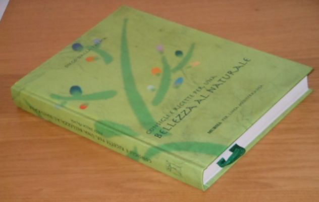 CONSIGLI E RICETTE PER UNA BELLEZZA AL NATURALE, DIEGO DALLA PALMA, UGO MURSIA EDITORE 2001. - Foto 5