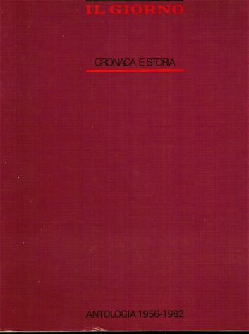 IL GIORNO - CRONACA E STORIA ANTOLOGIA 1956-1982 - Foto 2