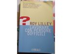 lavorare con persone difficili   di Roy Lilley