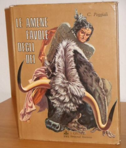 LE AMENE FAVOLE DEGLI DEI, Ciro Poggiali, GIUNTI Bemporad Marzocco 1971.