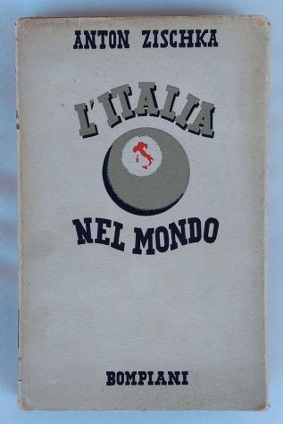 L'Italia nel mondo di Anton Zischka Ed.Bompiani, Milano 1938