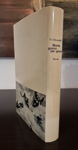 Morire giorno per giorno, Gabriele Gherardini, U. Mursia & C. Giugno 1966. - Foto 7