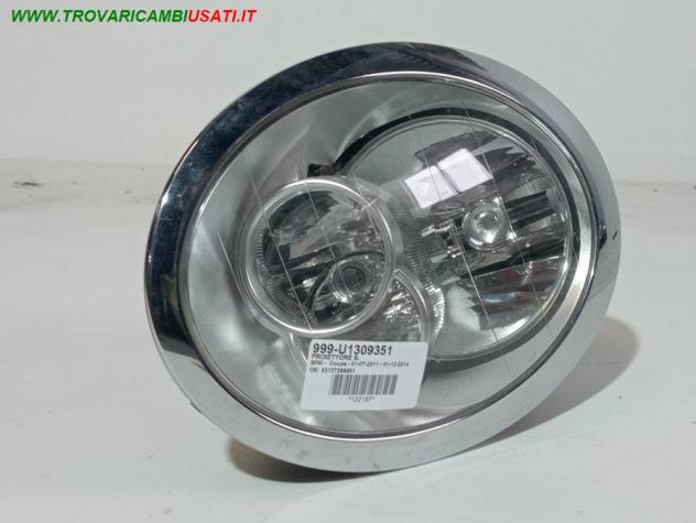 PROIETTORE S. 999-U1309351 Parti elettriche Fanaleria Proiettori Proiettore ant. MINI - Coupe - 01-07-2011 - 01-12-2014, MINI - Roadster -