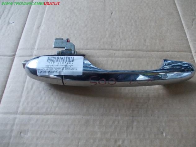 MANIGLIA EST.PORTA D. CROMATA FIAT 500 (312-3P/83)  Carrozzeria  Lamierati esterni  Porte  Maniglia porta es FIAT - 500 - 01-07-2007 - 01-06-2015, FIA