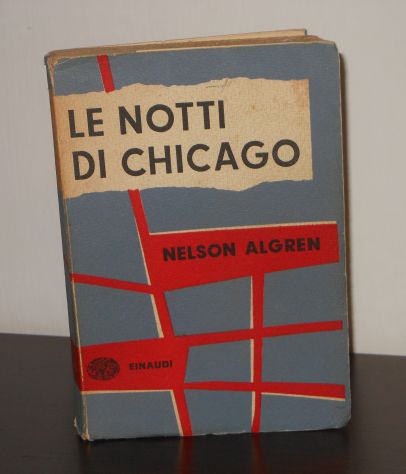 LE NOTTI DI CHICAGO, NELSON ALGREN, EINAUDI PRIMA EDIZ. 1954. - Foto 6