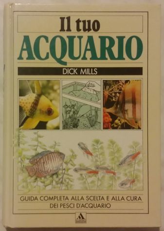 Guida completa alla scelta e alla cura dei pesci d’acquario Dick Mills 1992 nuov