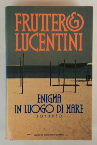 Enigma in luogo di mare C. Fruttero/Franco Lucentini 1° Ed.Mondadori 1991