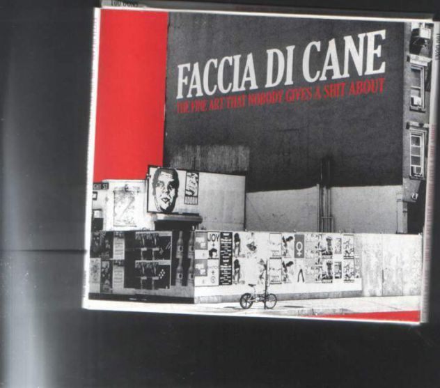 Faccia di cane, The fine art that nobody gives a shit about