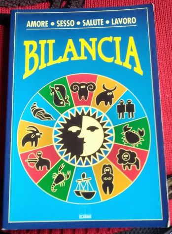 bilancia - amore, sesso, salute, lavoro   di Adele Bernardini, Luca Milano