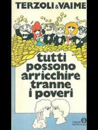 Libro Tutti possono arricchire tranne i poveri di Terzoli & Vaime
