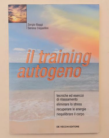 Il training autogeno di Sergio Baggi e Serena Ceppellini Ed.De Vecchi 2003