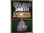 Wilbur Smith Cacciatori di Diamanti