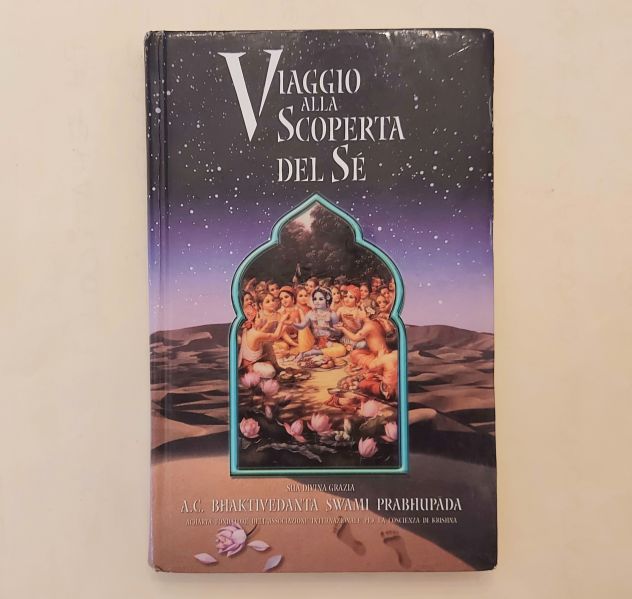 Viaggio alla scoperta del Se' Sua Grazia A.C.Bhaktivedanta Swami Prabhupada,2005
