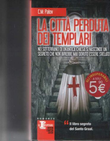La città perduta dei templari, C.M. Palov, Newton Compton