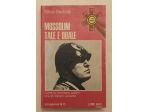 Mussolini tale e quale. Come lo ricordano di Silvio Bertoldi Ed.Longanesi, 1973