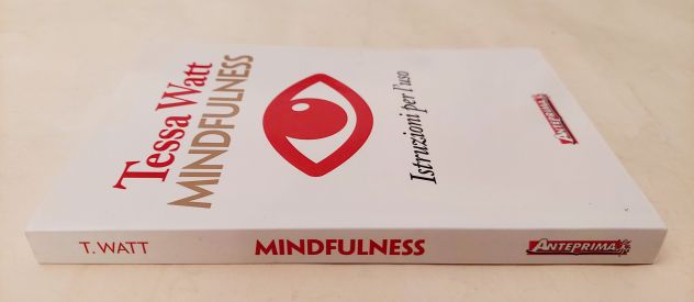 Mindfulness. Istruzioni per l'uso di Tessa Watt 1°Ed.Anteprima, settembre 2017 - Foto 5