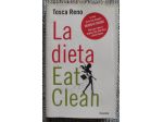 LA DIETA EAT CLEAN DI TOSCA RENO - LA DIETA CHE HA FATTO DIMAGRIRE MILIONI DI PE