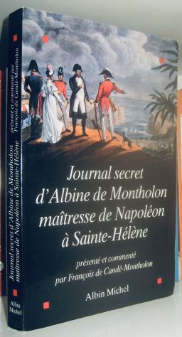 Journal secret d'Albine de Montholon maîtresse de Napoleon à Sainte-Hélène
