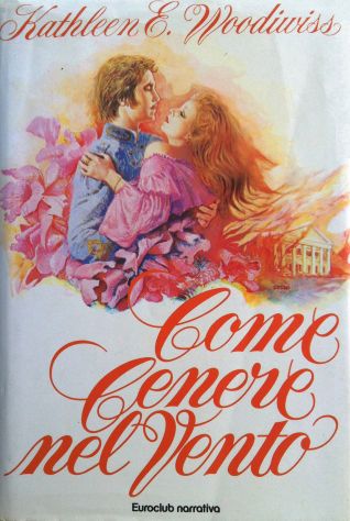 COME CENERE NEL VENTO - KATHELEEN  E.WOODIWISS