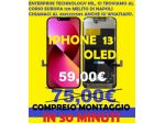 IPHONE 13 RIPARAZIONE DISPLAY VIENI DA NOI MONTAGGIO IN 30 MINUTI