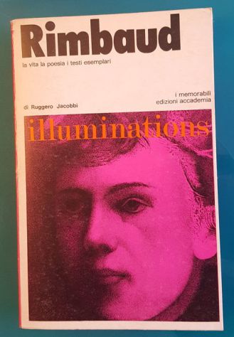 Rimbaud: la vita il pensiero i testi esemplari