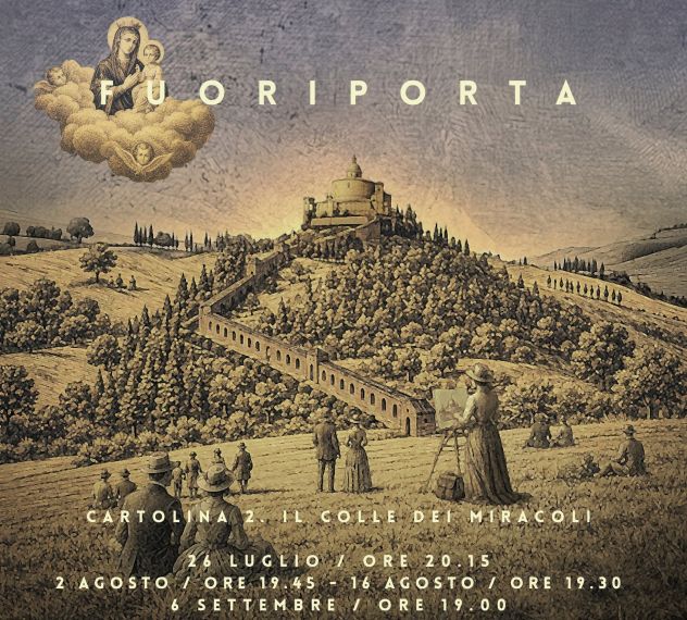 26/07 - 06/09:FUORI PORTA. CARTOLINA 2. IL COLLE DEI MIRACOLI Spettacolo immersivo itinerante