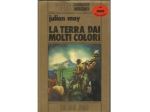JULIAN MAY La Terra dai molti colori. (Esilio del Pliocene 1)