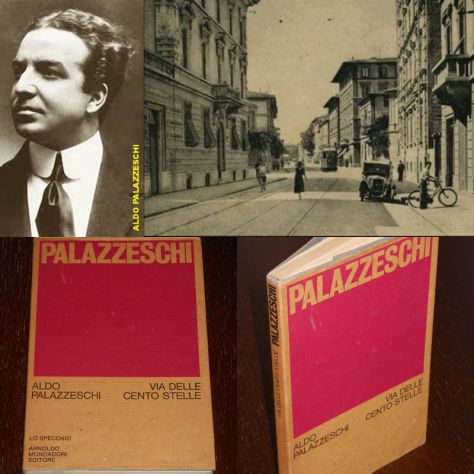 VIA DELLE CENTO STELLE, ALDO PALAZZESCHI , A. Mondadori 1^ Edizione 1972.