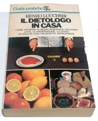 IL DIETOLOGO IN CASA, RENZO LUCCHESI, Rizzoli 1977. - Foto 4