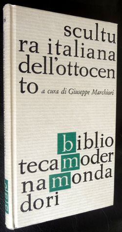 SCULTURA ITALIANA DELL 'OTTOCENTO a cura di Giuseppe Marchiori